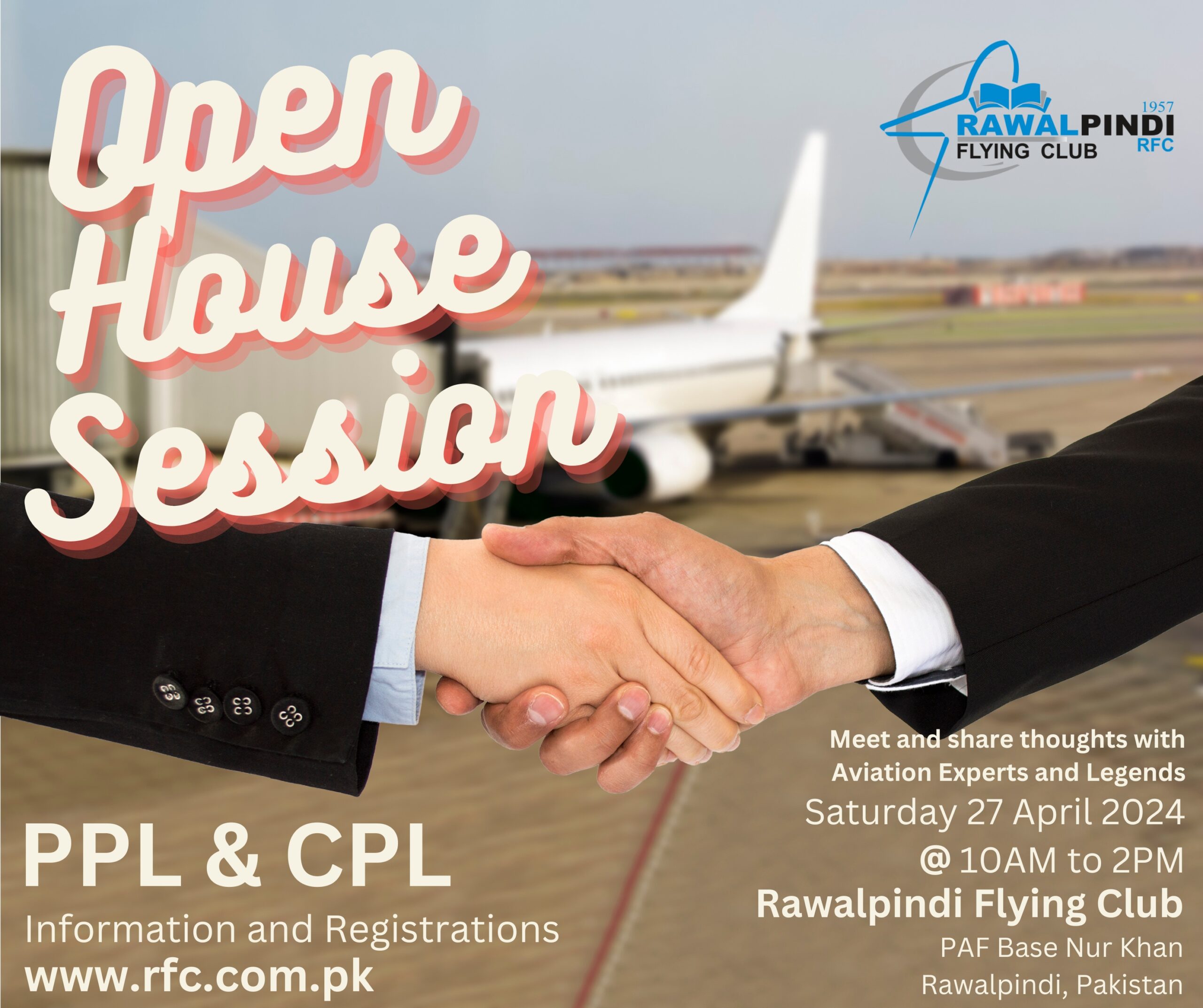 Dear Aviation Lovers: Rawalpindi Flying Club is pleased to invite all Aviation Enthusiasts and their families for an Open House Session on Saturday 27 April 2024 from 10:00 AM to 02:00 PM. Following are the key activities planned. • Information & Registrations for batches of CPL & PPL • Introductory Circuit Flying Lessons on Flight Simulator • Demonstration of Digital Flight Planning and Operations Control • Live ATC of Airport Traffic • Model Aircraft Display, Orientation and Simulator • Seminar on Future Prospects of Aviation in Pakistan • Networking, Meet and Greet Opportunity with Qualified Flight Instructors, Students, Alumni, Airline Pilots, Aeromodellors and Model Aircraft Builders. Venue: Academic Building of Rawalpindi Flying Club PAF Base Nur Khan, Rawalpindi, Pakistan. Google Map Location: https://maps.app.goo.gl/fPwwUbpq4w6ACfax8 Regards Management Rawalpindi Flying Club www.rfc.com.pk